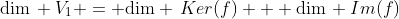 \text{dim}\, V_1 = \text{dim} \,Ker(f) + \text{dim}\, Im(f)