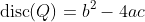 \text{disc}(Q)=b^2-4ac