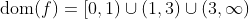 \text{dom}(f)=[0,1)\cup(1,3)\cup(3,\infty)