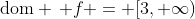\text{dom} \, f = [3, \infty)