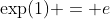 \text{exp}(1) = e