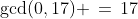 \text{gcd}(0,17) \,=\,17