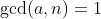 \text{gcd}(a,n)=1