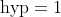 \text{hyp}=1