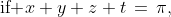 \text{if }x+y+z+t\,=\,\pi,
