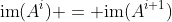 \text{im}(A^i) = \text{im}(A^{i+1})