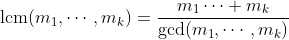 \text{lcm}(m_1,\cdots,m_k)=\frac{m_1\cdots m_k}{\text{gcd}(m_1,\cdots,m_k)}