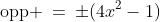 \text{opp} \:=\:\pm(4x^2-1)