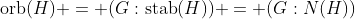 \text{orb}(H) = (G:\text{stab}(H)) = (G:N(H))
