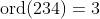 \text{ord}(234)=3