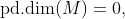 \text{pd.dim}(M)=0,