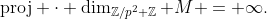 \text{proj} \cdot \dim_{\mathbb{Z}/p^2 \mathbb{Z}} M = \infty.