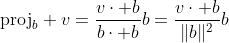 \text{proj}_b v=\frac{v\cdot b}{b\cdot b}b=\frac{v\cdot b}{\|b\|^2}b