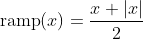 \text{ramp}(x)=\frac{x+|x|}{2}