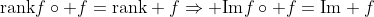 \text{rank}f\circ f=\text{rank} f\Rightarrow \text{Im}f\circ f=\text{Im} f