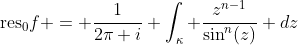 \text{res}_{0}f = \frac{1}{2\pi i} \int_\kappa \frac{z^{n-1}}{\sin^n(z)} dz