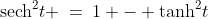 \text{sech}^2t \:=\:1 - \tanh^2\!t