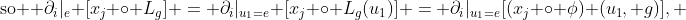 \text{so } \partial_i|_e [x_j \circ L_g] = \partial_i|_{u_1=e} [x_j \circ L_g(u_1)] = \partial_i|_{u_1=e}[(x_j \circ \phi) (u_1, g)], 