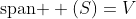 \text{span } (S)=V