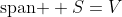 \text{span } S=V