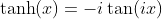 \text{tanh}(x)=-i\tan(ix)