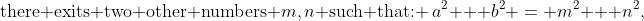\text{there exits two other numbers }m,n\text{ such that: }\,a^2 + b^2 \:=\: m^2 + n^2,
