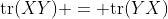 \text{tr}(XY) = \text{tr}(YX)