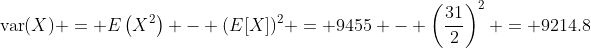 \text{var}(X) = E\left(X^2\right) - (E[X])^2 = 9455 - \left(\frac{31}{2}\right)^2 = 9214.8