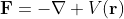 \textbf{F}=-\nabla V(\textbf{r})
