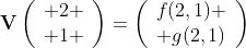 \textbf{V}\left(\begin{array}{c} 2 \\ 1 \end{array}\right)=\left(\begin{array}{c}f(2,1) \\ g(2,1)\end{array}\right)
