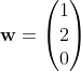 \textbf{w}=\begin{pmatrix}1\\2\\0\end{pmatrix}