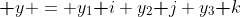 \textbf y = y_1\textbf i+y_2\textbf j+y_3\textbf k