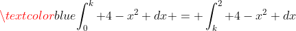 \textcolor{blue}{\int_0^k 4-x^2 {dx} = \int_k^2 4-x^2 {dx}}