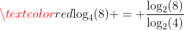 \textcolor{red}{\log_4(8) = \frac{\log_2(8)}{\log_2(4)}}