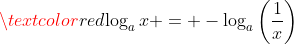 \textcolor{red}{\log_a{x} = -\log_a\left(\frac{1}{x}\right)}