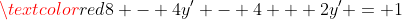 \textcolor{red}{8 - 4y' - 4 + 2y' = 1}