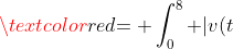 \textcolor{red}{= \int_0^8 |v(t)| \, dt}