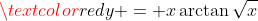 \textcolor{red}{y = x\arctan{\sqrt{x}}}