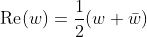 \textrm{Re}(w)=\frac{1}{2}(w+\bar{w})