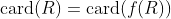 \textrm{card}(R)=\textrm{card}(f(R))