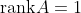 \textrm{rank}A=1