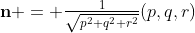 \textstyle\mathbf{n} = \frac1{\sqrt{p^2+q^2+r^2}}(p,q,r)