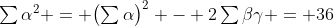 \textstyle\sum\alpha^2 = \bigl(\sum\alpha\bigr)^2 - 2\sum\beta\gamma = 36