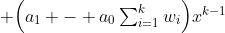 \textstyle \Bigl(a_1 - a_0\sum_{i=1}^kw_i\Bigr)x^{k-1}