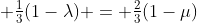 \textstyle \frac13(1-\lambda) = \frac23(1-\mu)