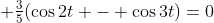 \textstyle \frac35(\cos2t - \cos3t)=0