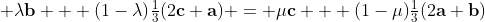\textstyle \lambda\mathbf{b} + (1-\lambda)\frac13(2\mathbf{c}+\mathbf{a}) = \mu\mathbf{c} + (1-\mu)\frac13(2\mathbf{a}+\mathbf{b})