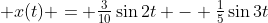 \textstyle x(t) = \frac3{10}\sin2t - \frac15\sin3t