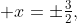 \textstyle x=\pm\frac32,