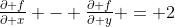 \tfrac{\partial f}{\partial x} - \tfrac{\partial f}{\partial y} = 2